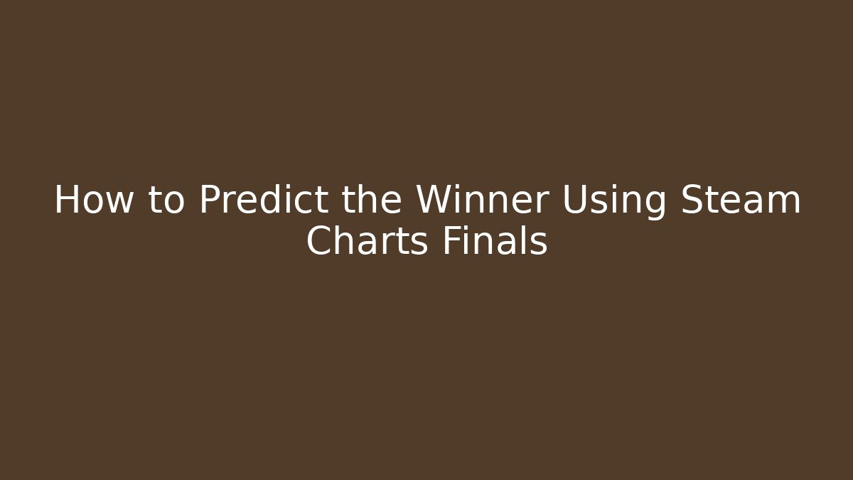 How to Predict the Winner Using Steam Charts Finals