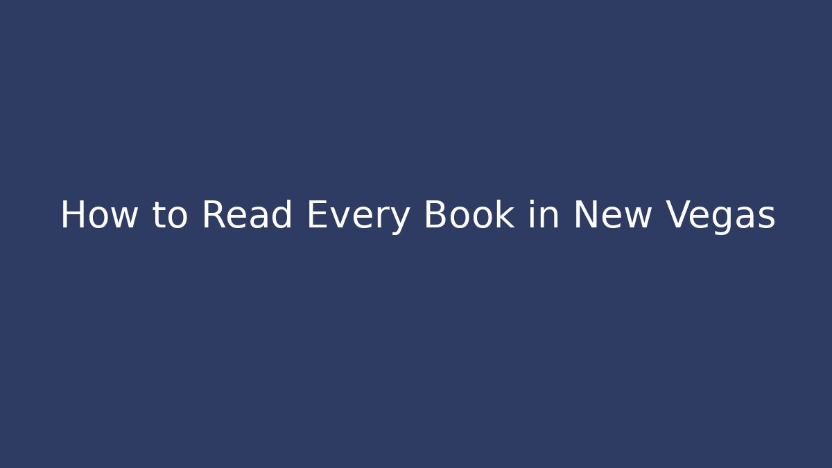 How to Read Every Book in New Vegas