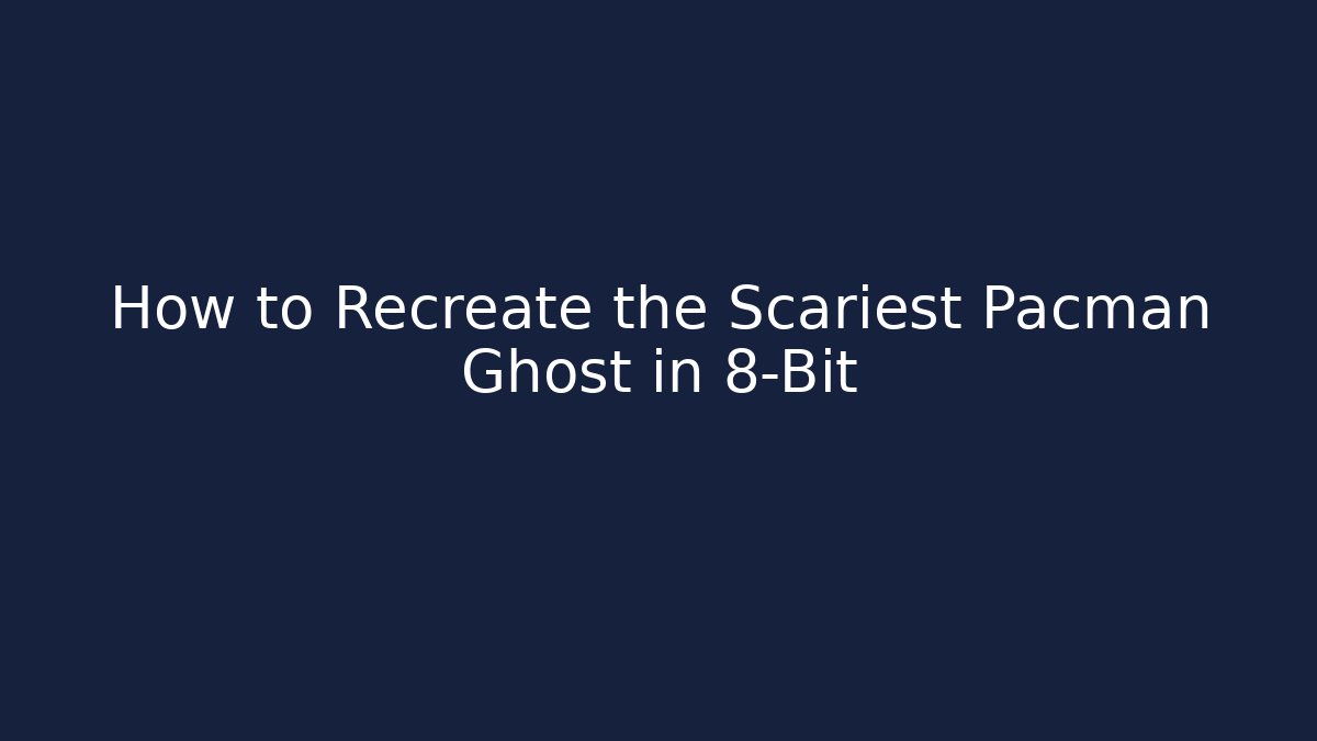 How to Recreate the Scariest Pacman Ghost in 8-Bit