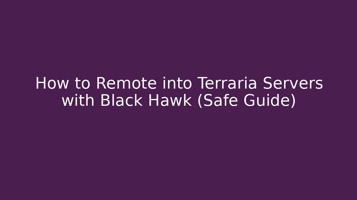 How to Remote into Terraria Servers with Black Hawk (Safe Guide)