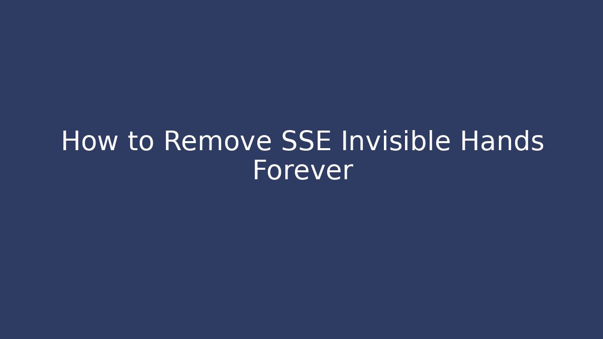 How to Remove SSE Invisible Hands Forever - Create More Assets
