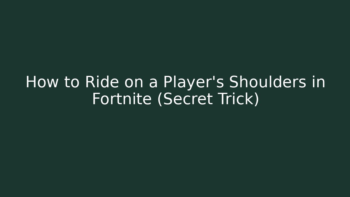 How to Ride on a Player's Shoulders in Fortnite (Secret Trick)