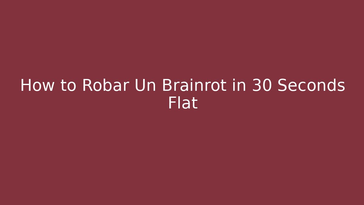 How to Robar Un Brainrot in 30 Seconds Flat