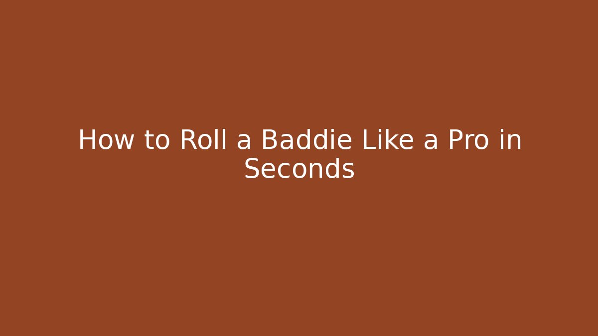 How to Roll a Baddie Like a Pro in Seconds - Create More Assets