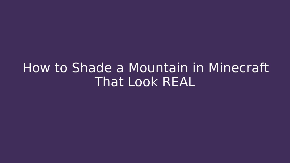 How to Shade a Mountain in Minecraft That Look REAL - Create More Assets