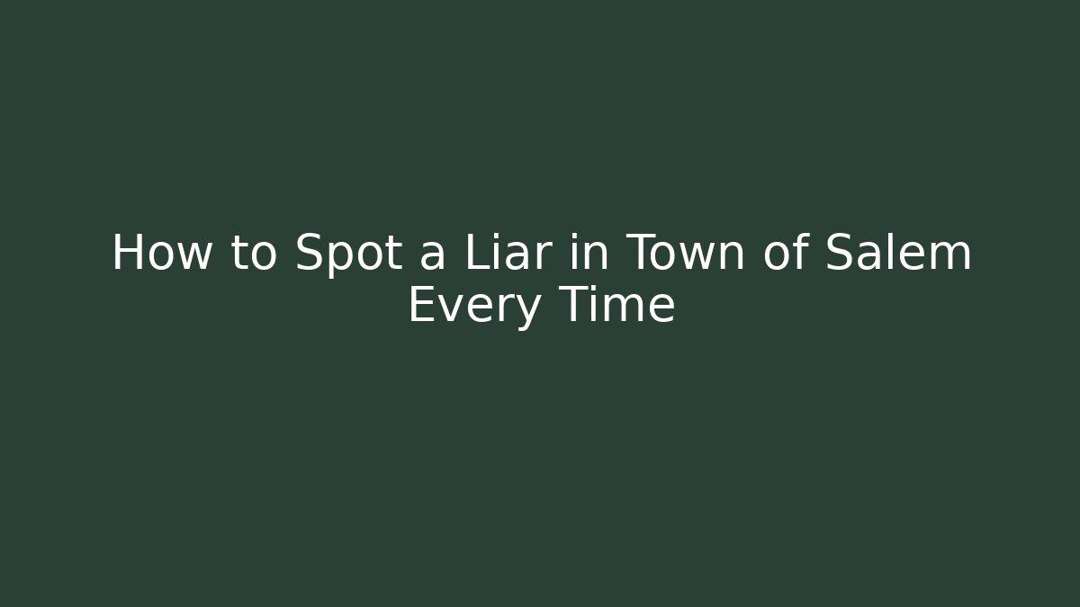 How to Spot a Liar in Town of Salem Every Time