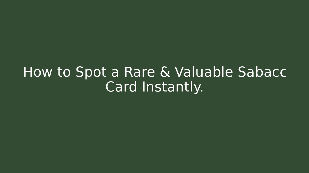 How to Spot a Rare & Valuable Sabacc Card Instantly.
