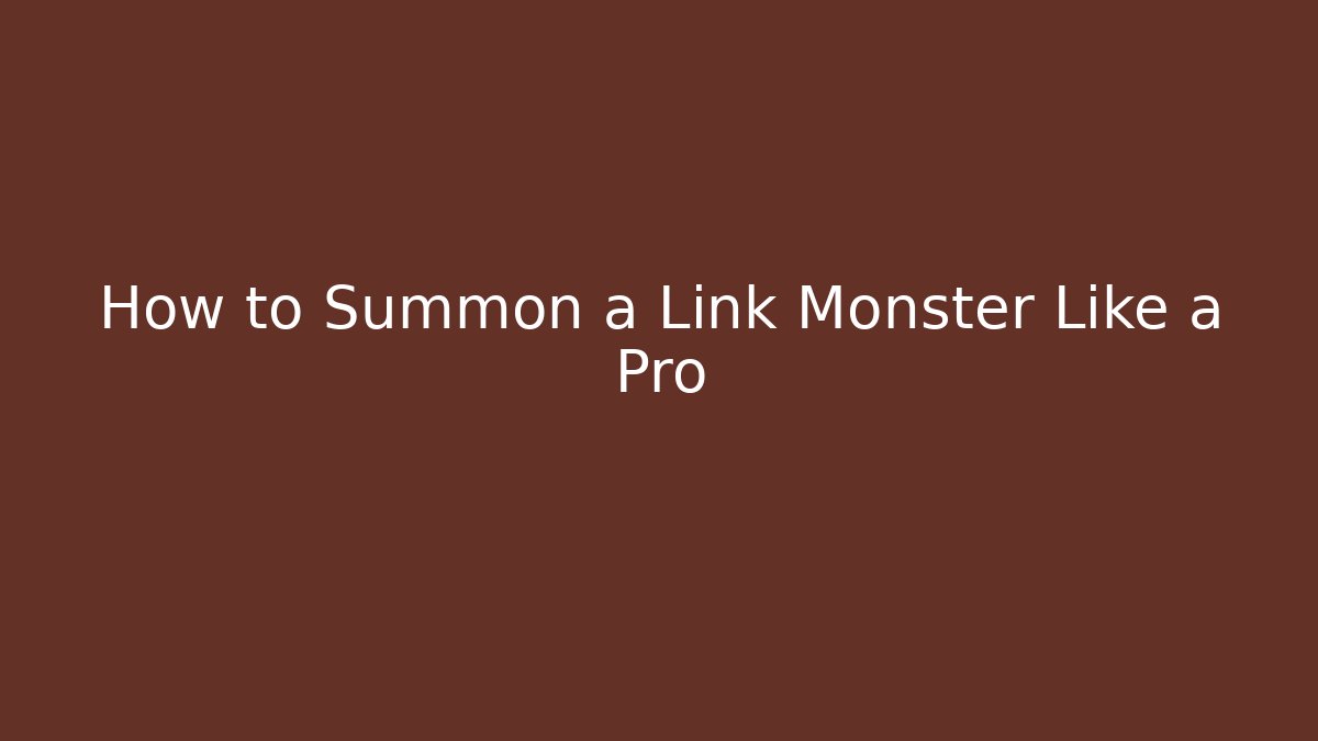 How to Summon a Link Monster Like a Pro