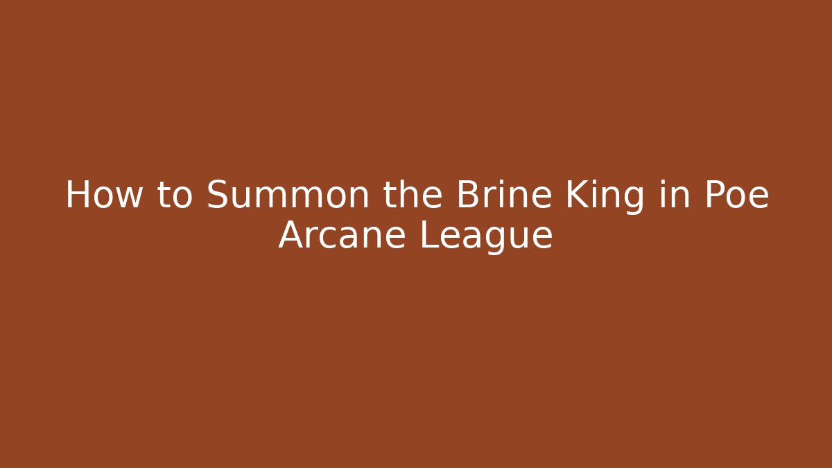 How to Summon the Brine King in Poe Arcane League