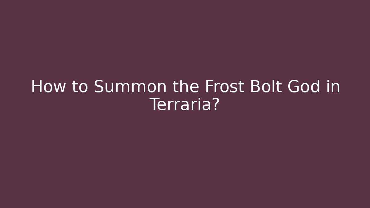 How to Summon the Frost Bolt God in Terraria?