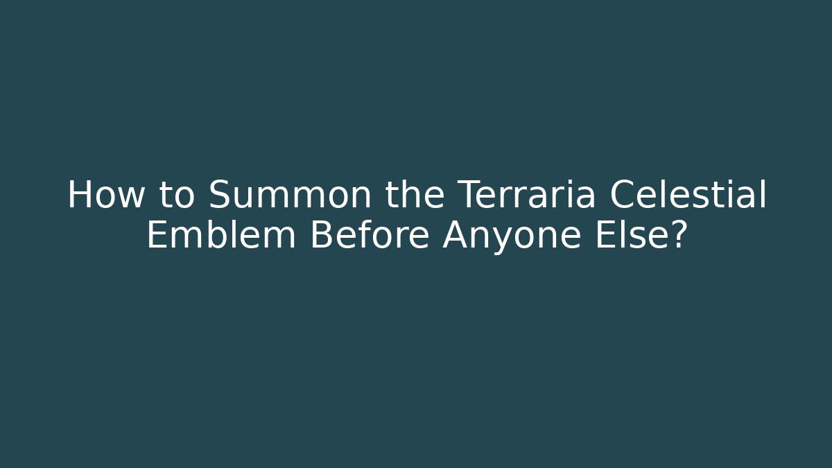How to Summon the Terraria Celestial Emblem Before Anyone Else?