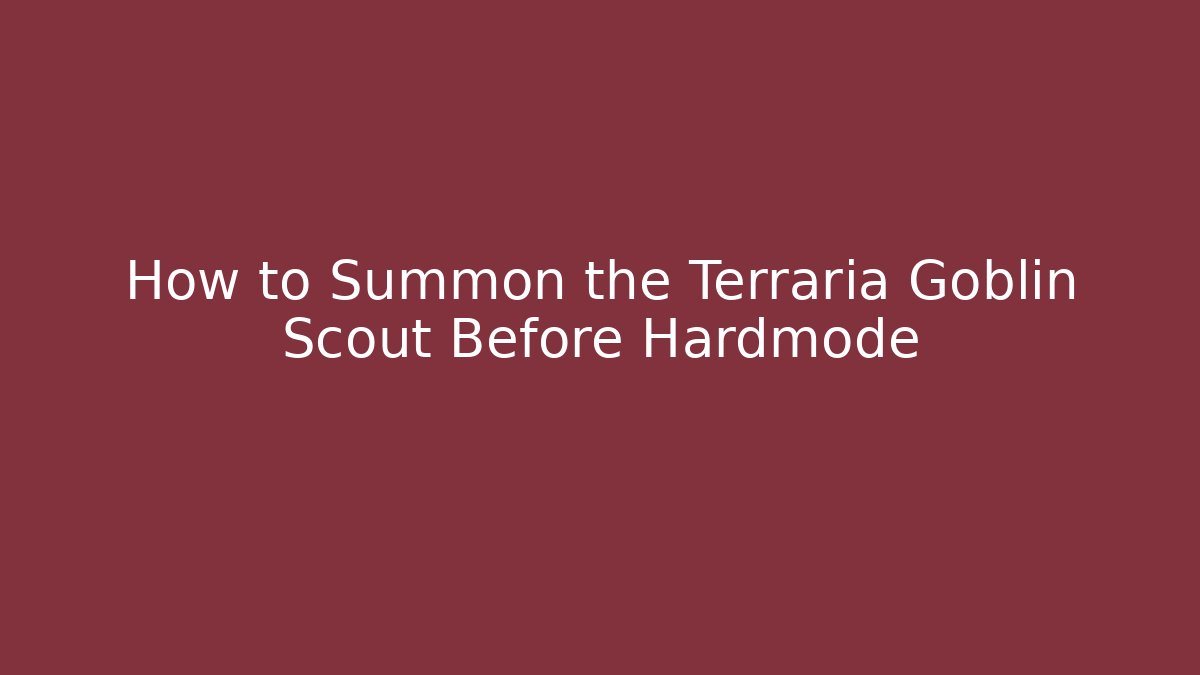 How to Summon the Terraria Goblin Scout Before Hardmode