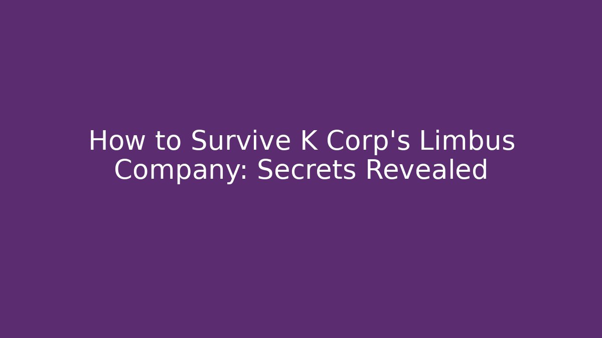 How to Survive K Corp's Limbus Company: Secrets Revealed