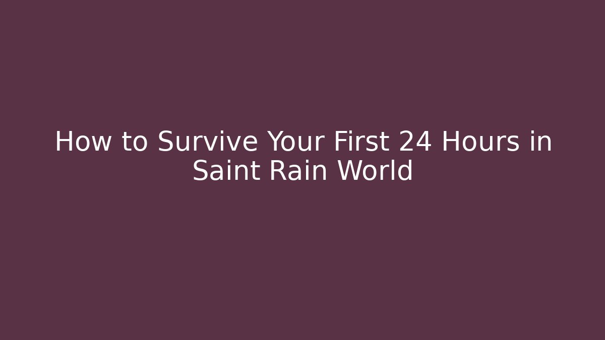 How to Survive Your First 24 Hours in Saint Rain World