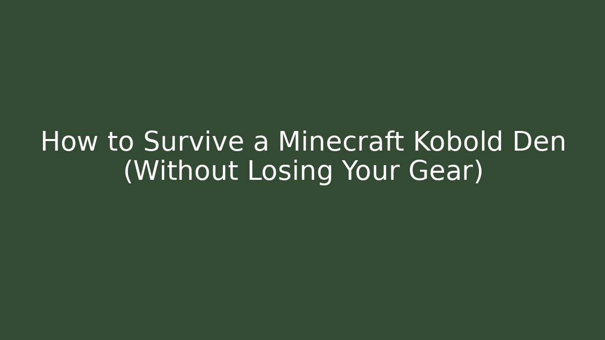 How to Survive a Minecraft Kobold Den (Without Losing Your Gear)