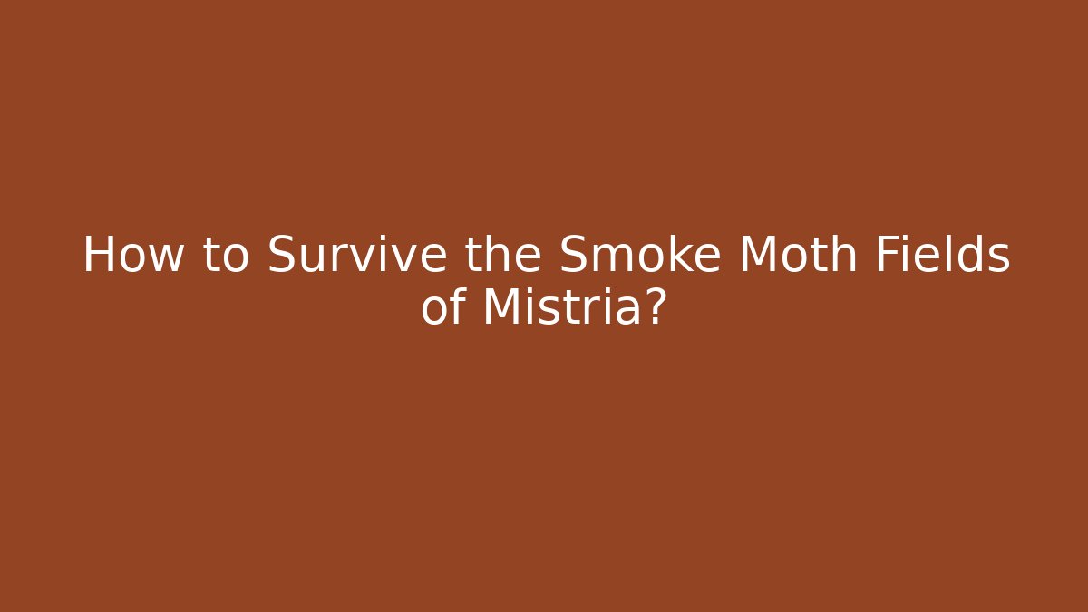 How to Survive the Smoke Moth Fields of Mistria?