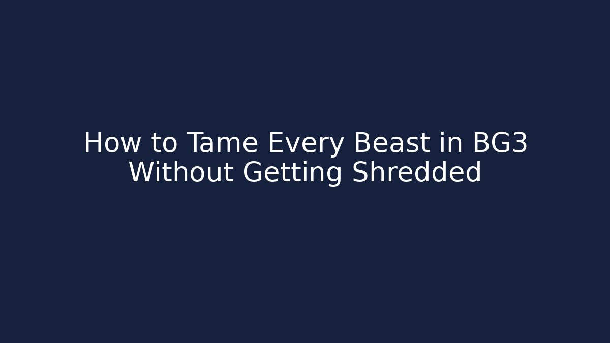 How to Tame Every Beast in BG3 Without Getting Shredded