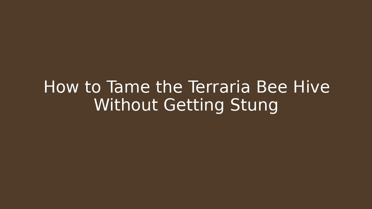 How to Tame the Terraria Bee Hive Without Getting Stung
