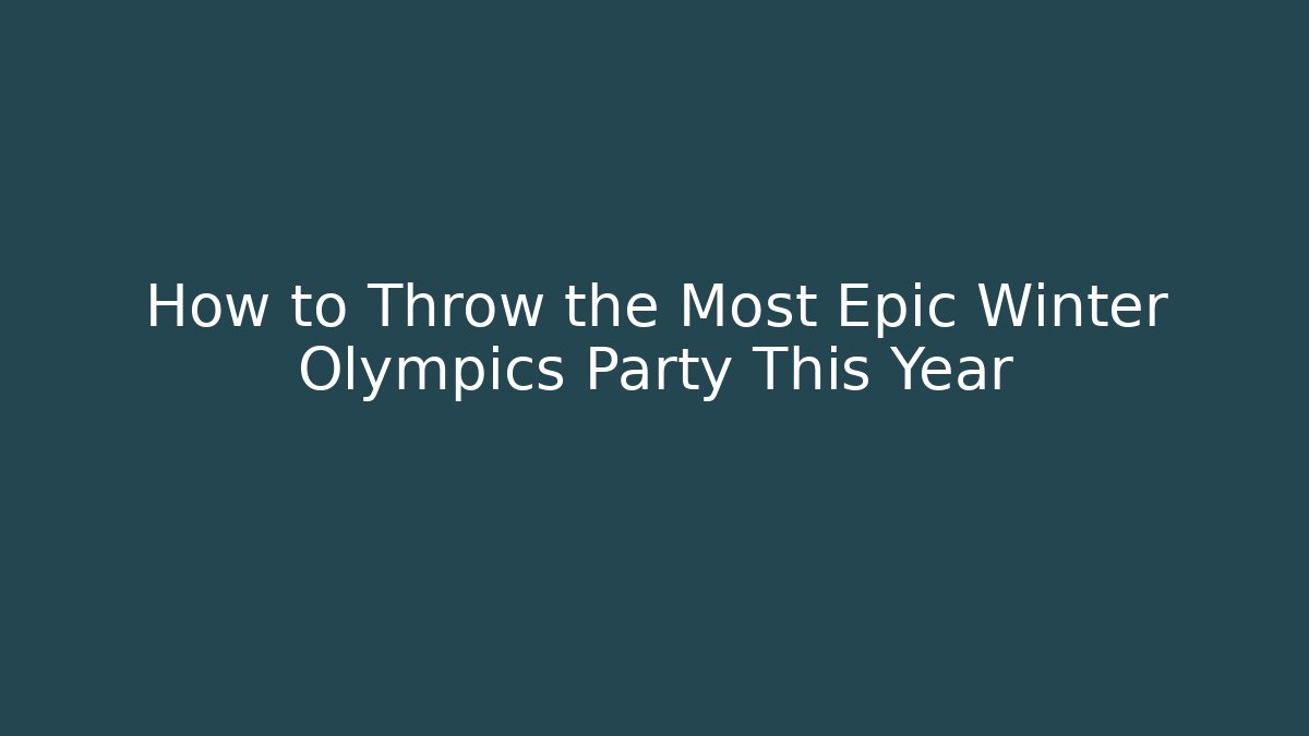 How to Throw the Most Epic Winter Olympics Party This Year