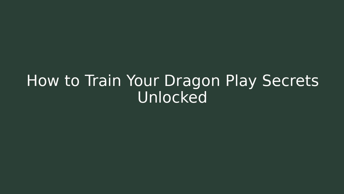 How to Train Your Dragon Play Secrets Unlocked - Create More Assets