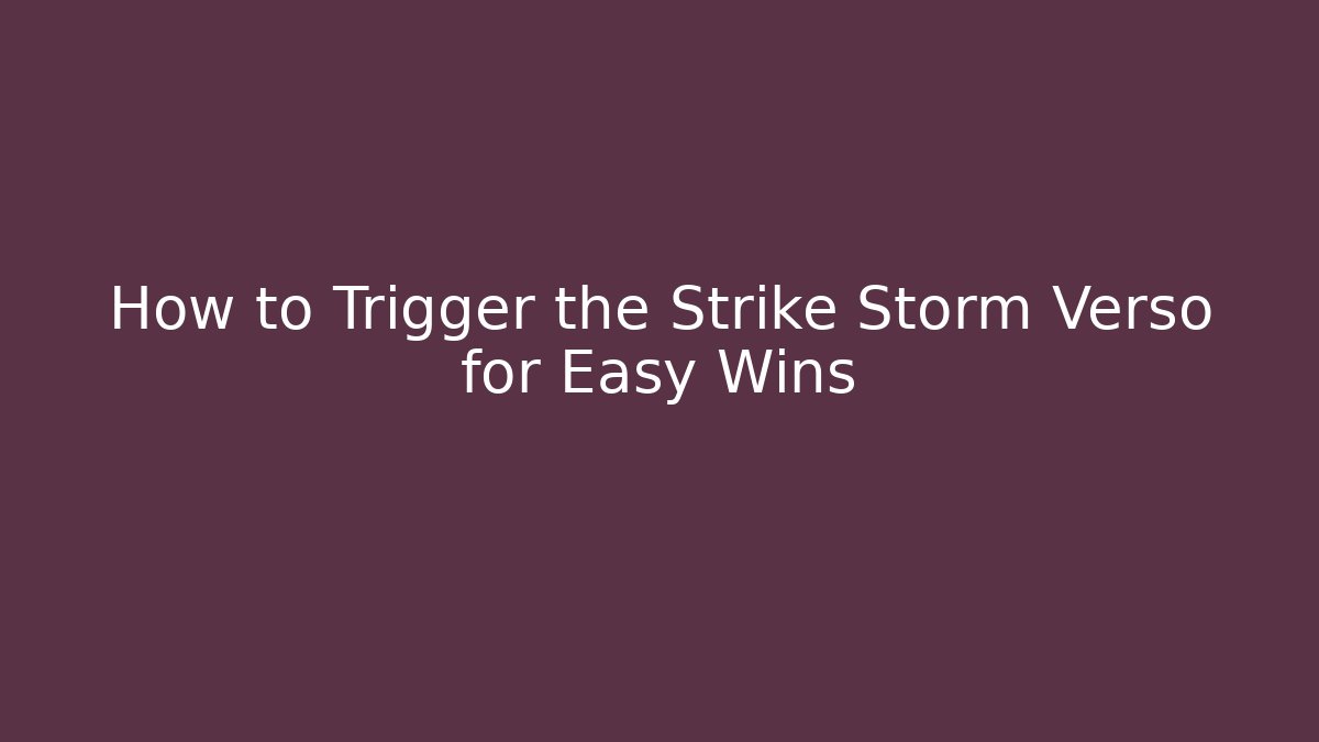 How to Trigger the Strike Storm Verso for Easy Wins - Create More Assets