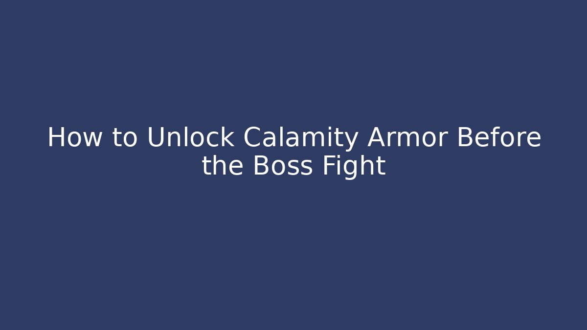 How to Unlock Calamity Armor Before the Boss Fight