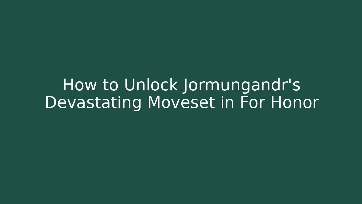 How to Unlock Jormungandr's Devastating Moveset in For Honor