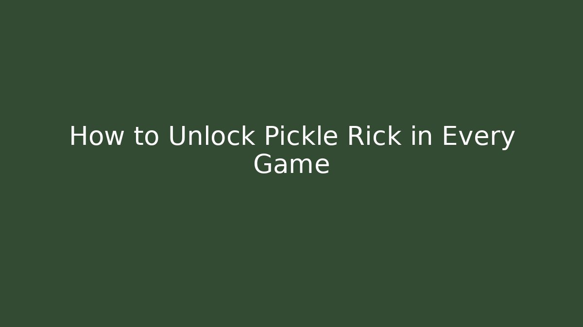 How to Unlock Pickle Rick in Every Game - Create More Assets