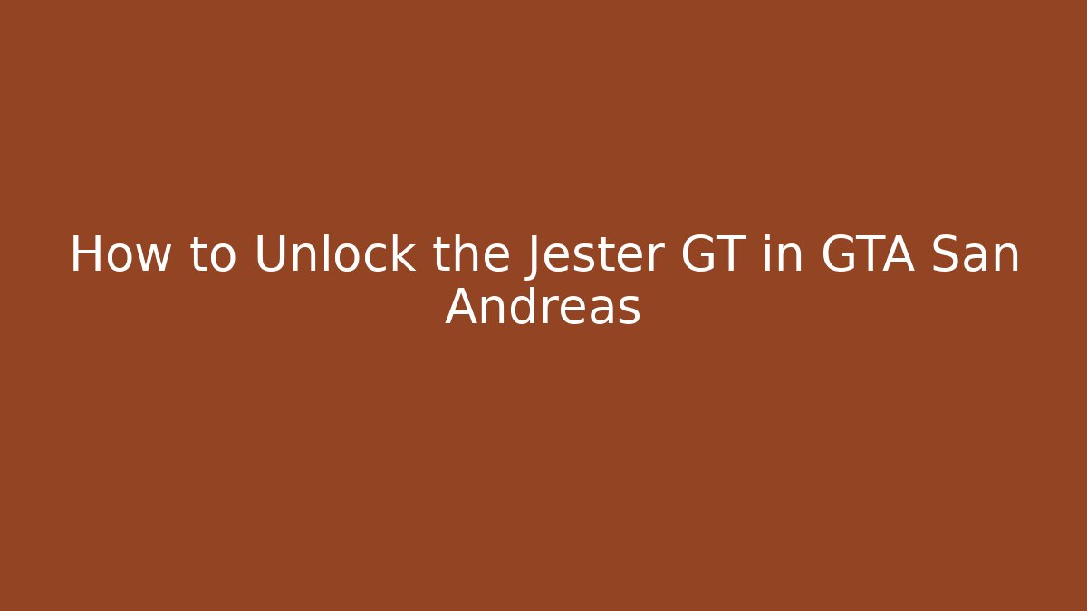 How to Unlock the Jester GT in GTA San Andreas