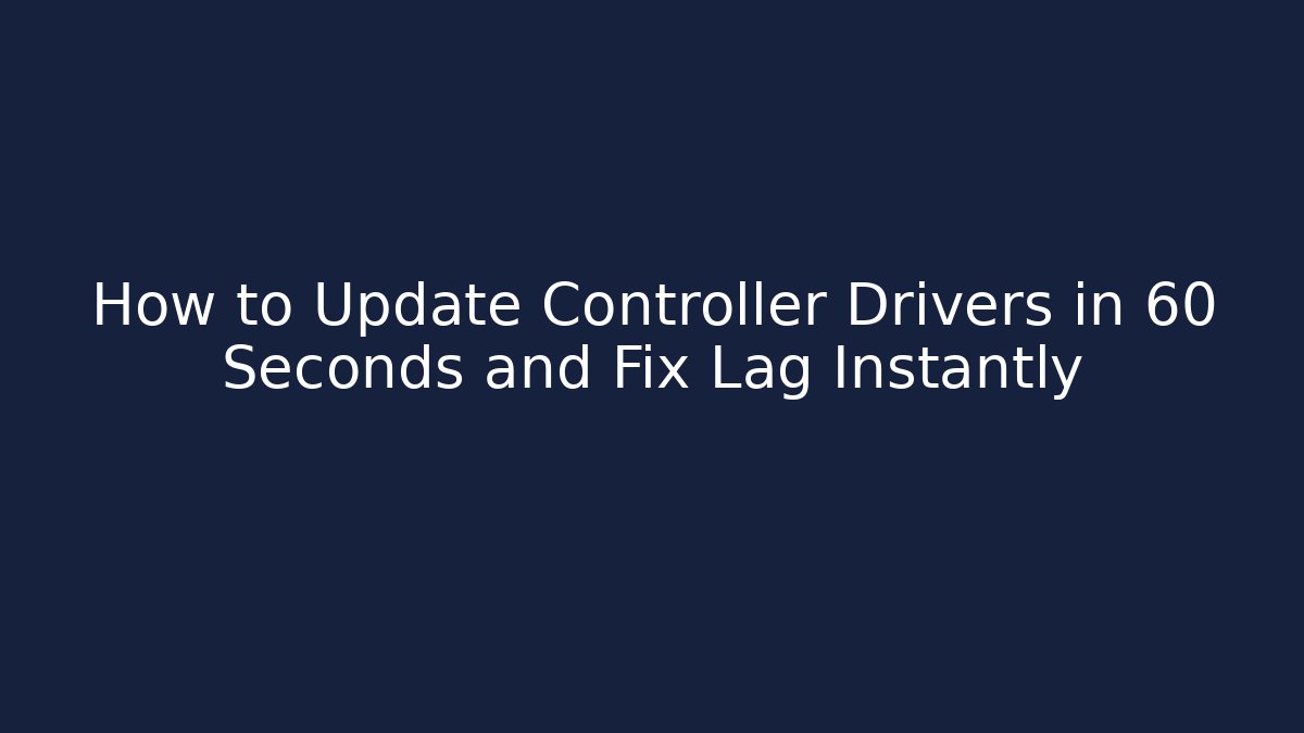 How to Update Controller Drivers in 60 Seconds and Fix Lag Instantly - Create More Assets