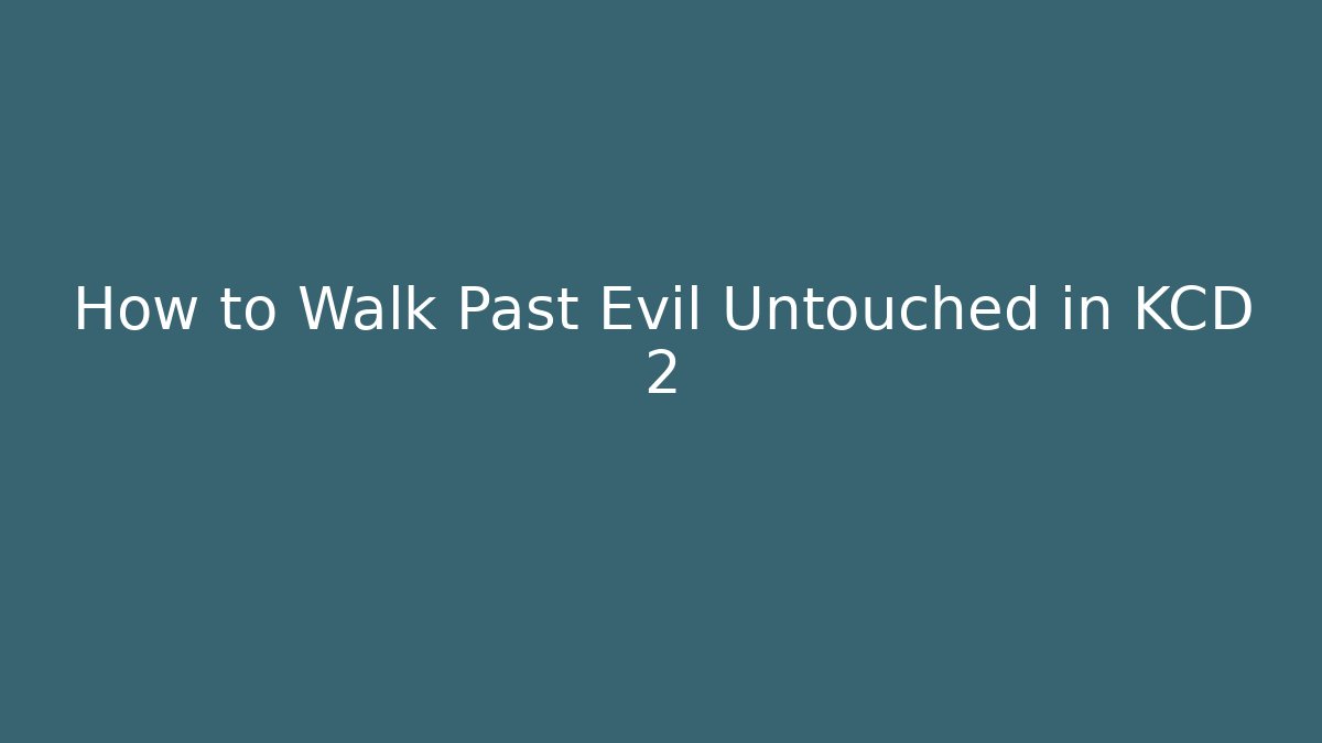 How to Walk Past Evil Untouched in KCD 2 - Create More Assets