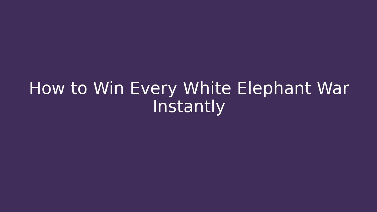 How to Win Every White Elephant War Instantly - Create More Assets