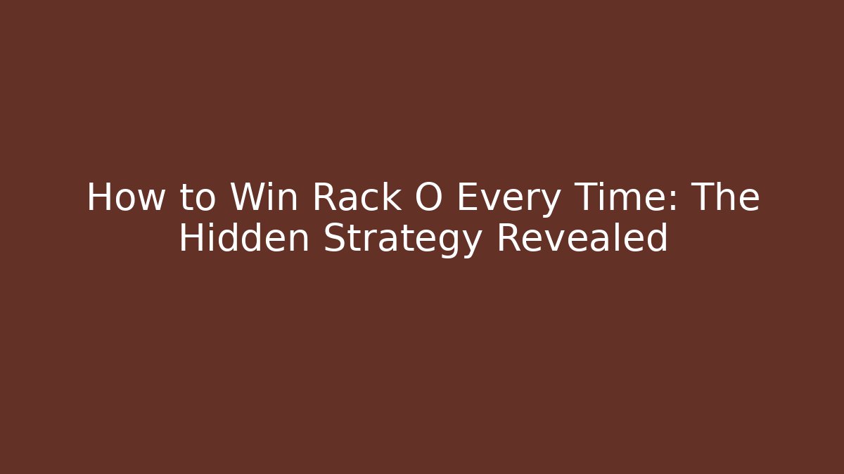 How to Win Rack O Every Time: The Hidden Strategy Revealed