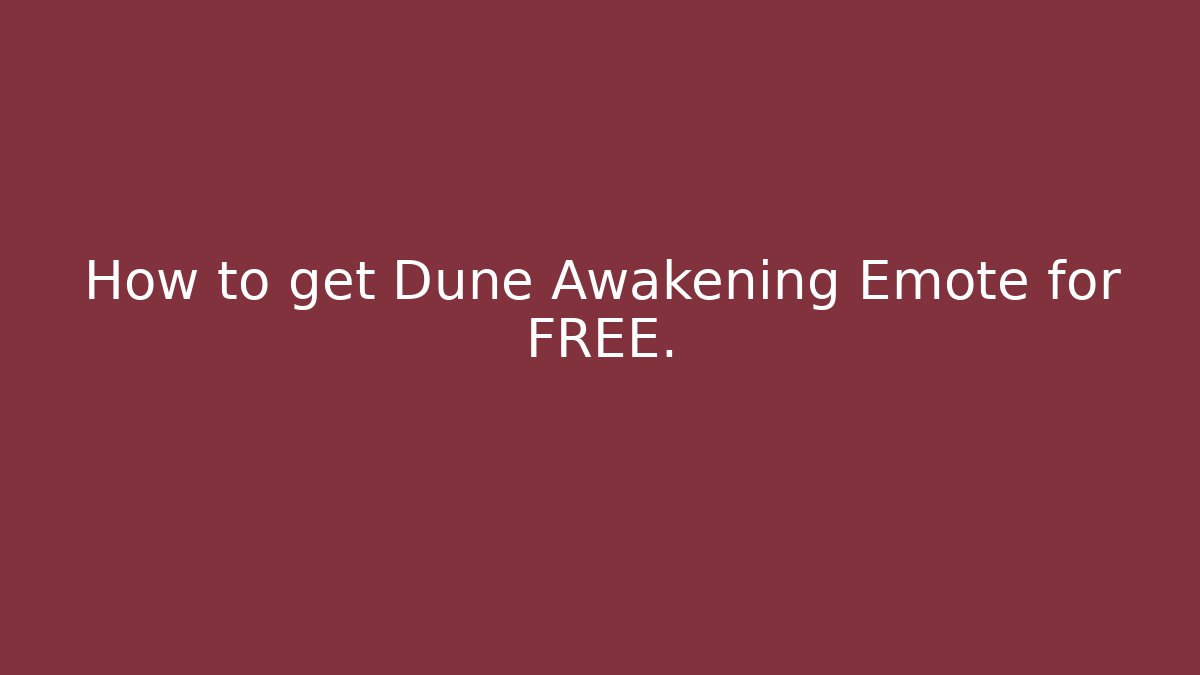 How to get Dune Awakening Emote for FREE.