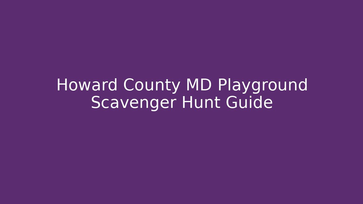 Howard County MD Playground Scavenger Hunt Guide - Create More Assets