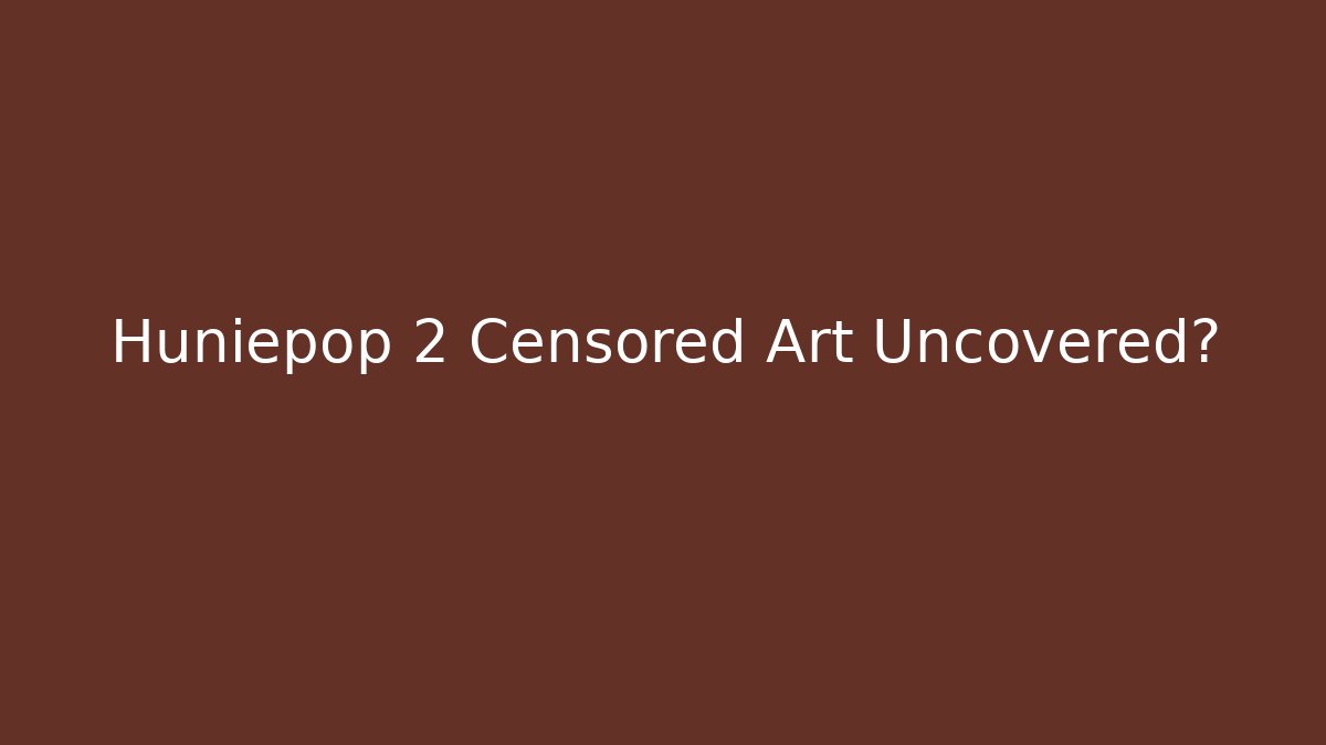 Huniepop 2 Censored Art Uncovered?