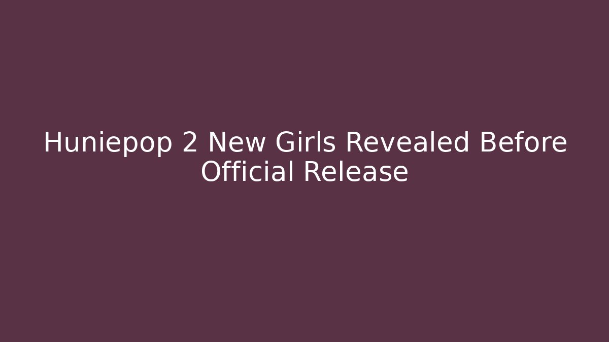 Huniepop 2 New Girls Revealed Before Official Release