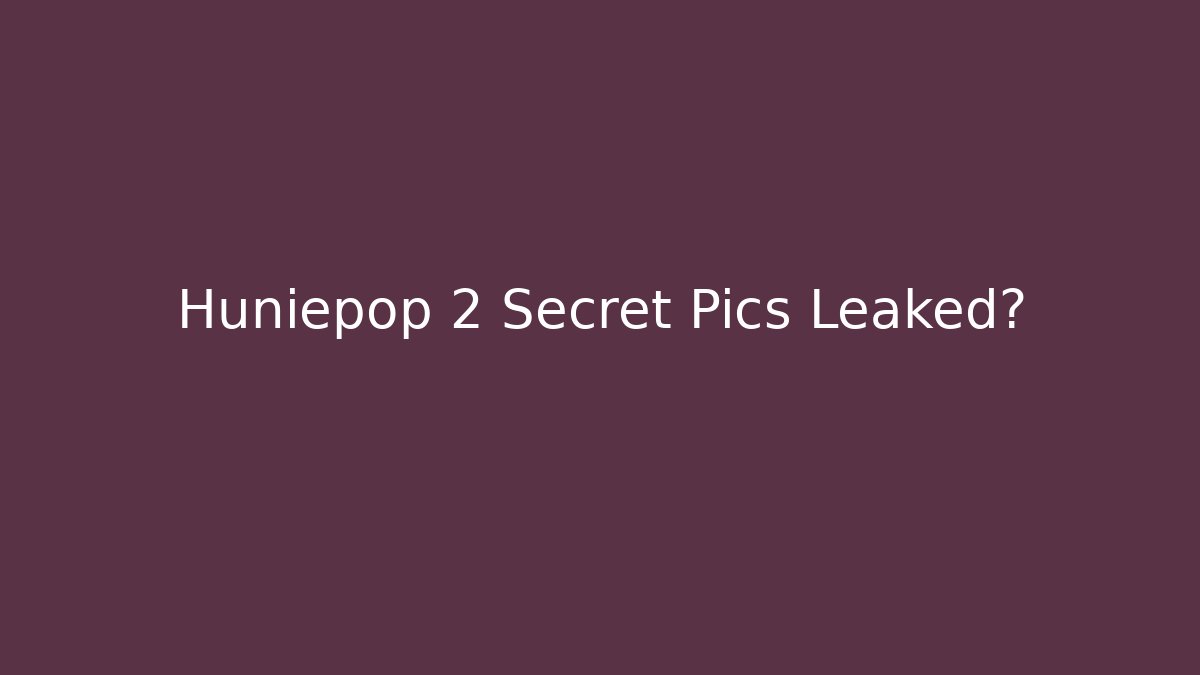 Huniepop 2 Secret Pics Leaked?