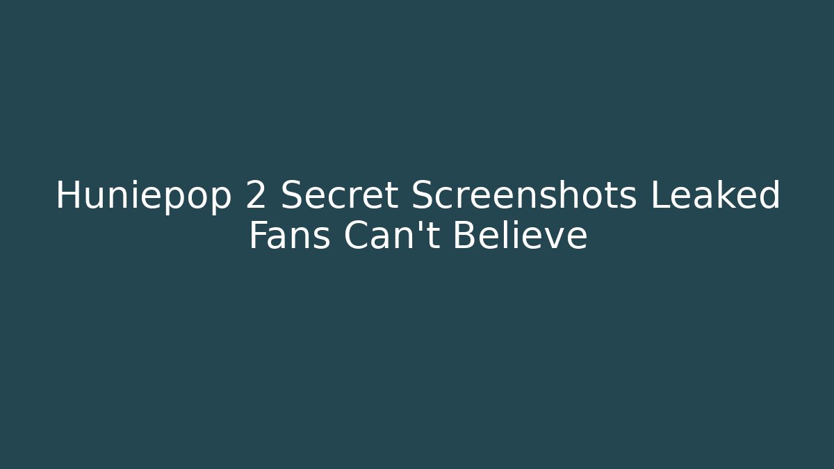 Huniepop 2 Secret Screenshots Leaked Fans Can't Believe