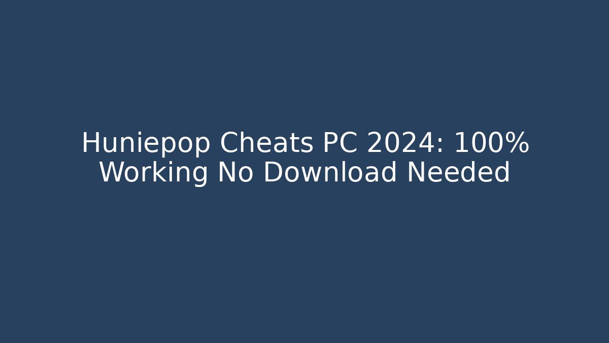 Huniepop Cheats PC 2024: 100% Working No Download Needed