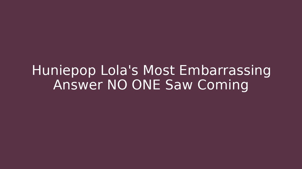 Huniepop Lola's Most Embarrassing Answer NO ONE Saw Coming