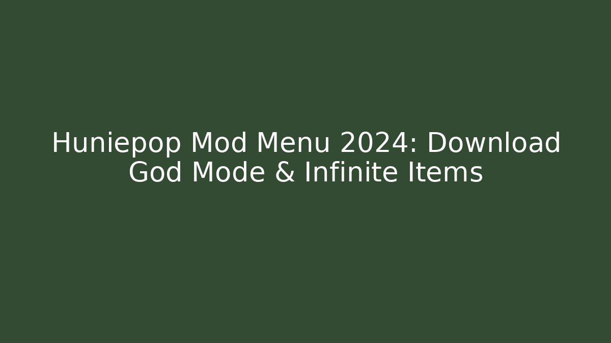 Huniepop Mod Menu 2024: Download God Mode & Infinite Items