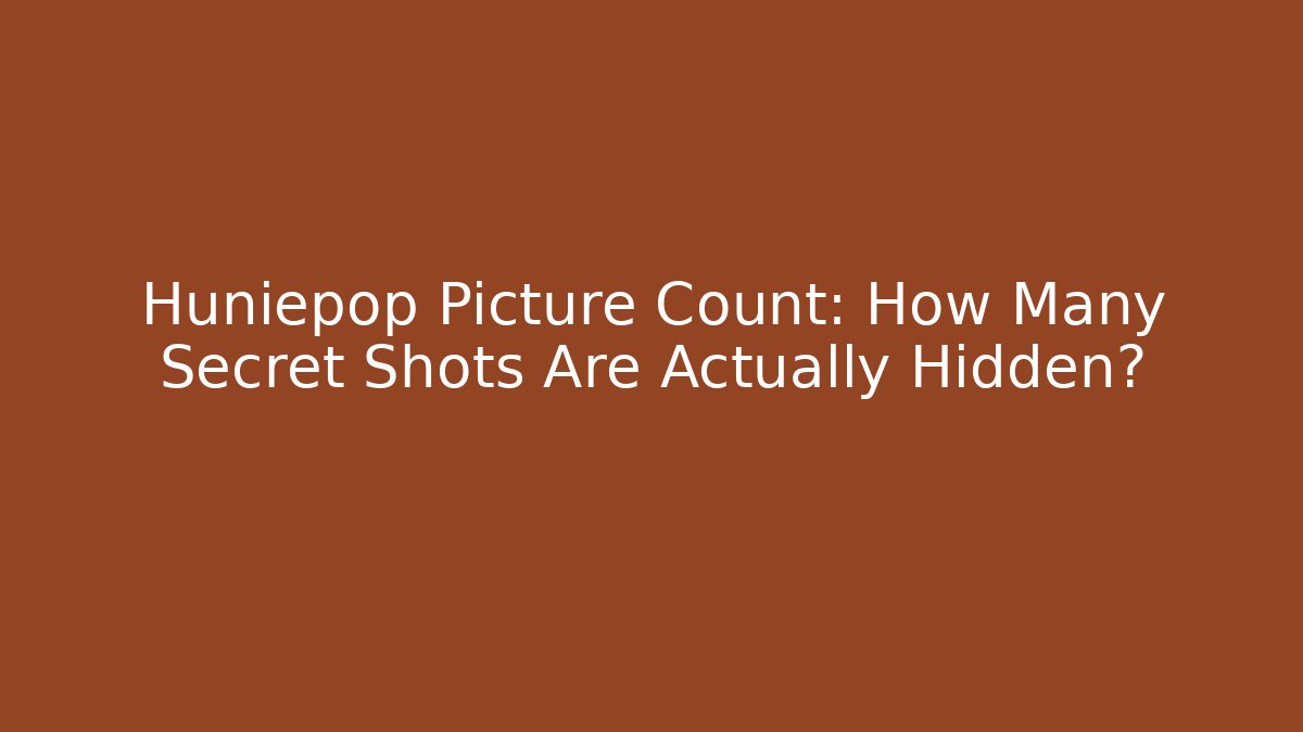 Huniepop Picture Count: How Many Secret Shots Are Actually Hidden?