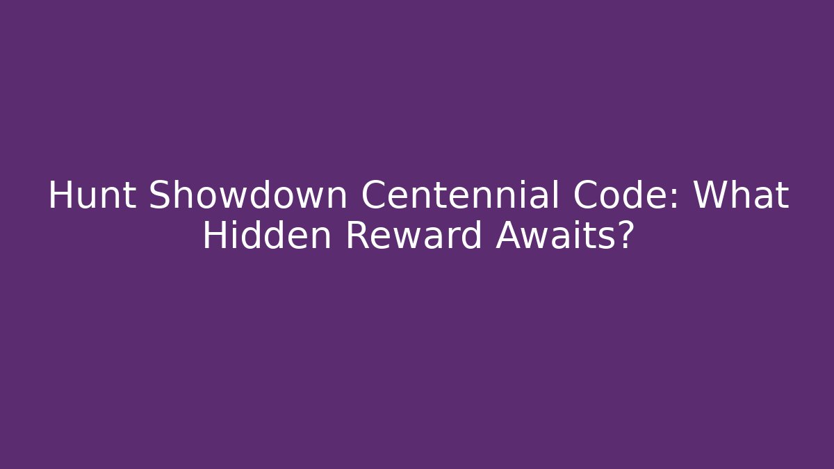 Hunt Showdown Centennial Code: What Hidden Reward Awaits?