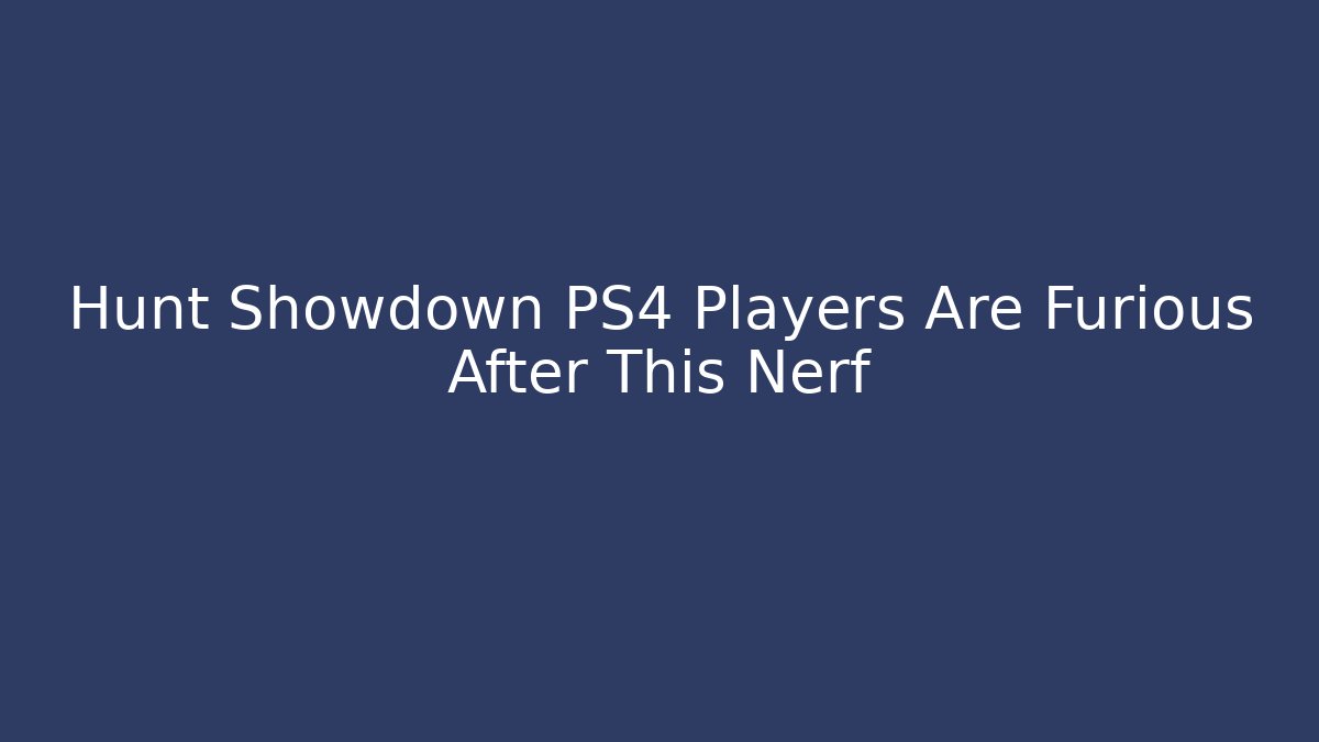 Hunt Showdown PS4 Players Are Furious After This Nerf