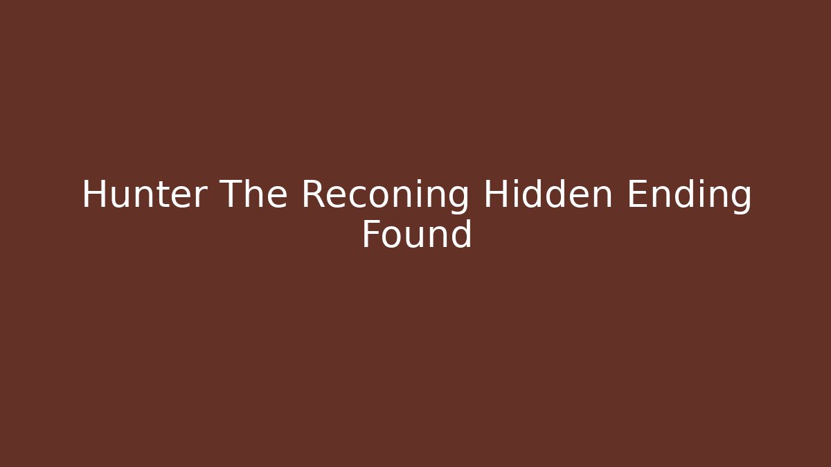 Hunter The Reconing Hidden Ending Found