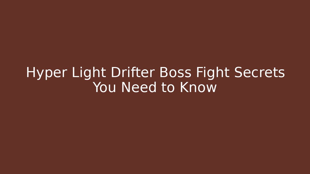 Hyper Light Drifter Boss Fight Secrets You Need to Know