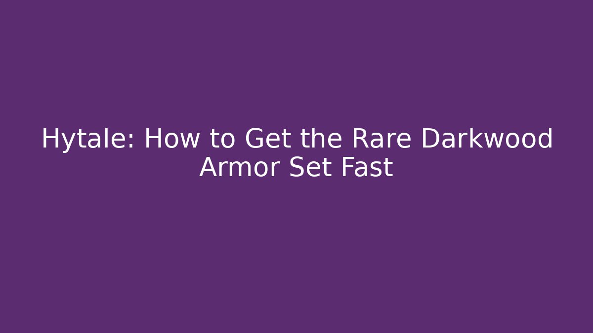 Hytale: How to Get the Rare Darkwood Armor Set Fast