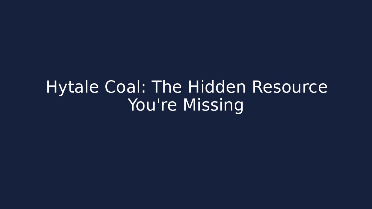 Hytale Coal: The Hidden Resource You're Missing