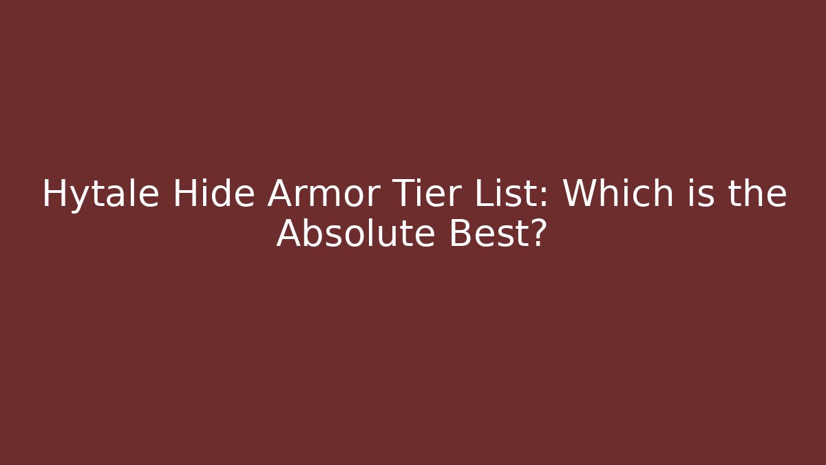 Hytale Hide Armor Tier List: Which is the Absolute Best? - Create More Assets